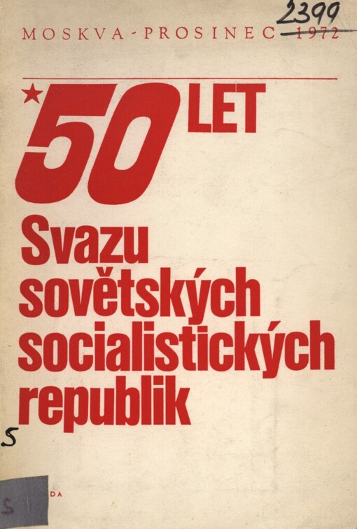 50 let Svazu sovětských socialistických republik :[referáty L.I. Brežněva a G. Husáka na společném zasedání k 50. výročí SSSR], Moskva, 21.-22. prosinec 1972