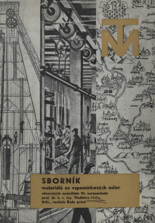 Vladimír List :4.6.1877-27.6.1971 : Sborník materiálů ze vzpomínkových oslav věnovaných nedožitým 95. narozeninám prof. Dr.h.c. Ing. Vladimíra Lista, DrSc., nositele Řádu práce, [poř.] 31. května a 1. června 1972 v Techn.muzeu v Brně