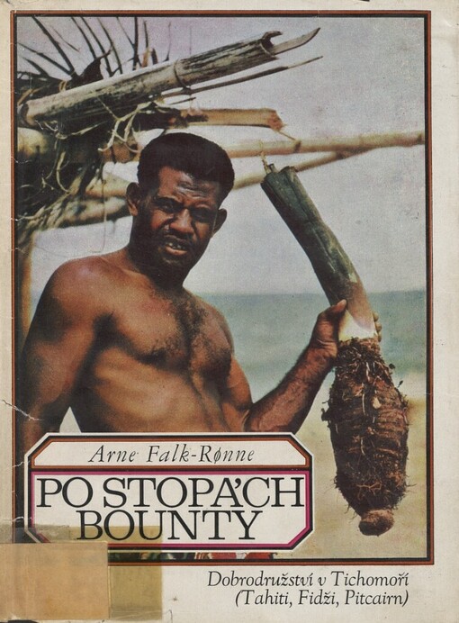 Po stopách Bounty :dobrodružství v Tichomoří (Tahiti, Fidži, Pitcairn)