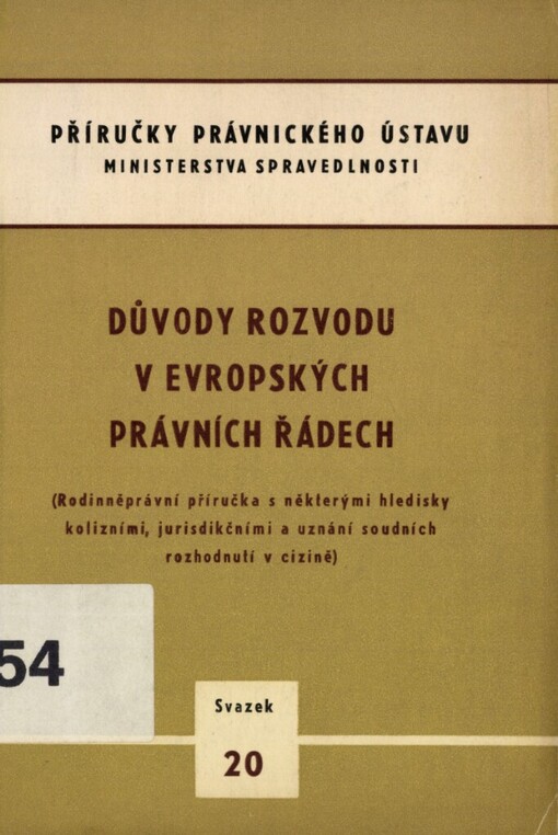 Důvody rozvodu v evropských právních řádech :rodiněprávní příručka s některými hledisky kolizními, jurisdikčními a uznání soudních rozhodnutí v cizině : zpracováno k 1.7.1967