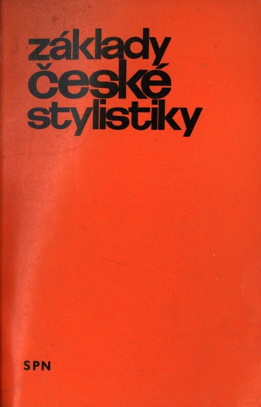 Základy české stylistiky :učebnice pro studium učitelství pro zákl. devítileté školy na pedagog. fakultách
