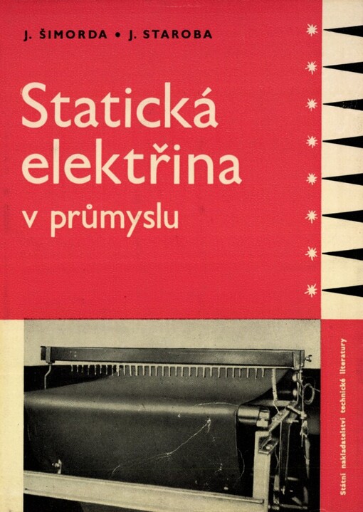 Statická elektřina v průmyslu :Určeno konstruktérům, technologům, výzkumníkům, bezpečnostním technikům a elektroúdržbářům v nejrůznějších oborech průmyslu