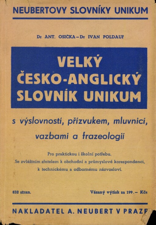 Velký česko-anglický slovník Unikum s mluvnicí, výslovností, vazbami a frazeologií :se zvláštním zřetelem k obchodní a průmyslové korespondenci ...