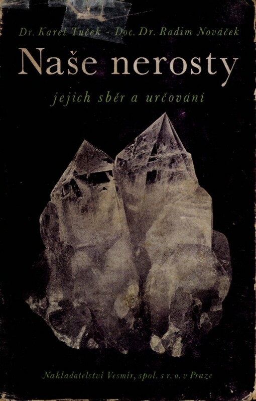 Naše nerosty, jejich sběr a určování :návod ke sbírání a určování nerostů nejjednoduššími prostředky