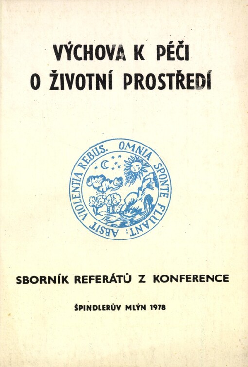 Výchova k péči o životní prostředí : sborník referátů z konference pořádané Správou Krkonošského národního parku a její vědeckou radou, Špindlerův Mlýn-Svatý Petr, září 1978