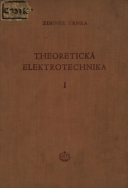 Theoretická elektrotechnika :Celost. vysokoškolská učebnice.1. [díl],Úvod do theoretické elektrotechniky