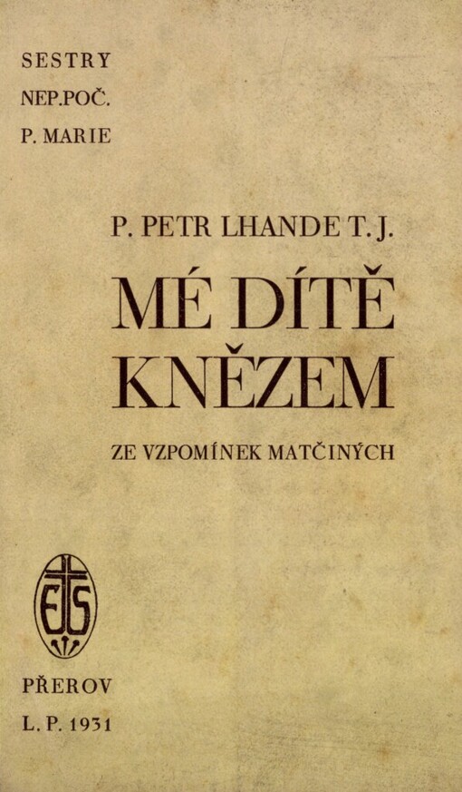 Mé dítě knězem :ze vzpomínek matčiných