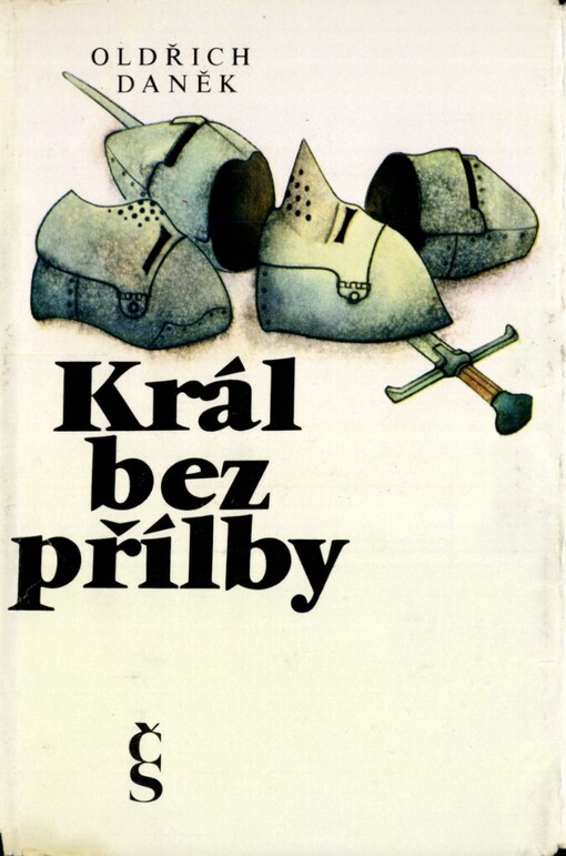 Král bez přilby :román o králi Václavovi II.