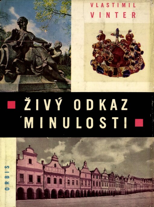 Živý odkaz minulosti: Kulturní památky v Československu : [Obr. publ