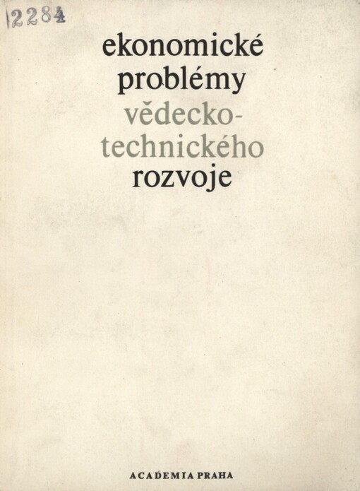 Ekonomické problémy vědeckotechnického rozvoje :sborník ref. z mezin. sympozia ekonomů SSSR, NDR a ČSSR, uspoř. Institutem ekonomiky A[kademie] v[ěd] SSSR ve dnech 23.10.-27.10.1972 v Moskvě