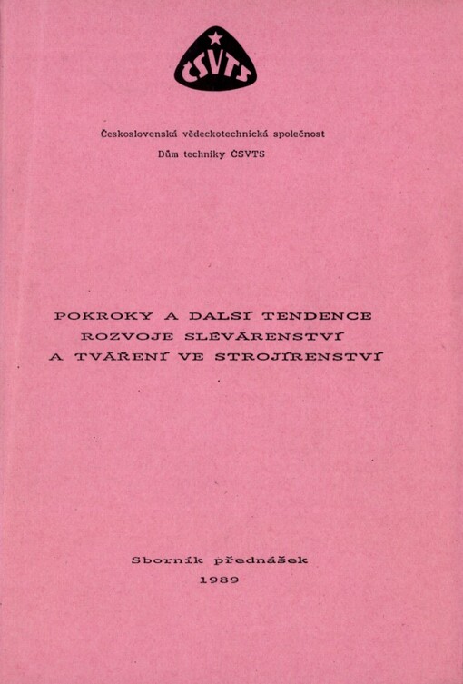 Pokroky a další tendence rozvoje slévárenství a tváření ve strojírenství :[sborník přednášek]