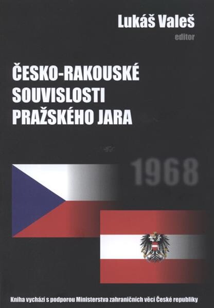 Česko-rakouské souvislosti Pražského jara =Tschechisch-österreichische Zusammenhänge des Prager Frühlings
