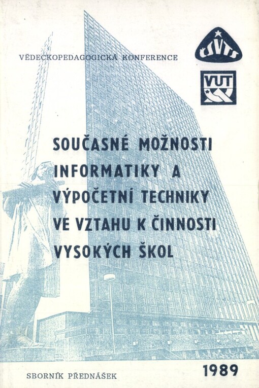 Současné možnosti informatiky a výpočetní technik ve vztahu k činnosti vysokých škol :vědeckopedagogická konference