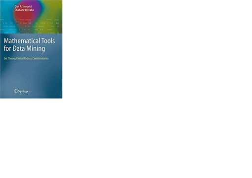 Mathematical tools for data mining : Set theory, partial orders, combinatorics