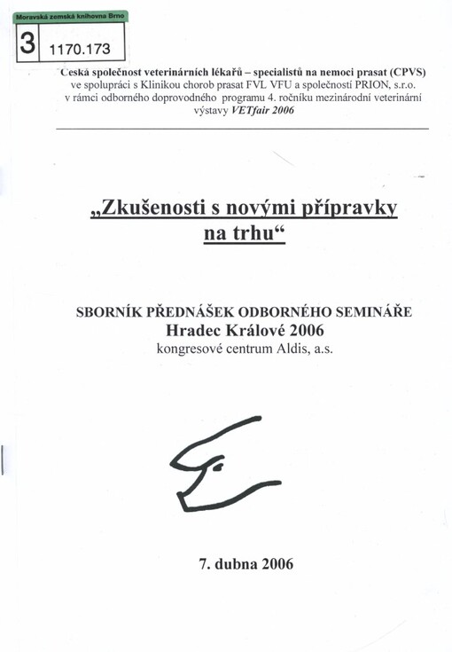 Zkušenosti s novými přípravky na trhu :sborník přednášek odborného semináře : Hradec Králové 2006, kongresové centrum Aldis : 7. dubna 2006