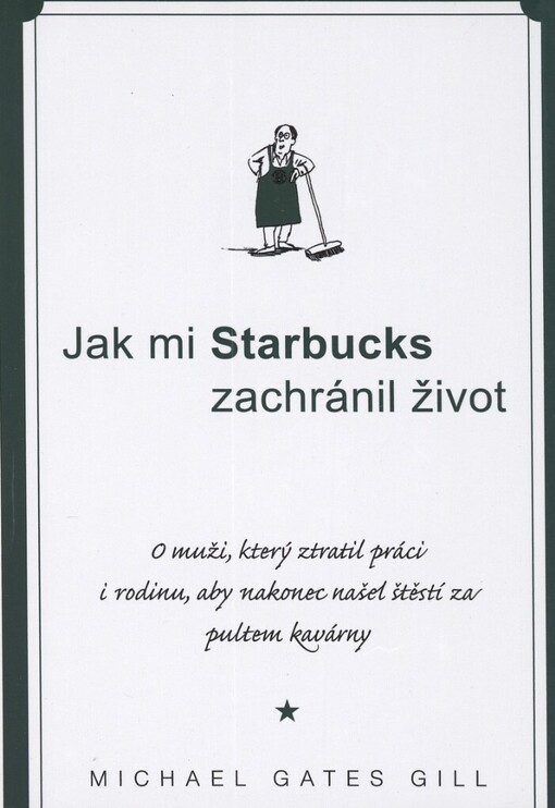 Jak mi Starbucks zachránil život: o muži, který ztratil práci i rodinu, aby nakonec našel štěstí za pultem kavárny