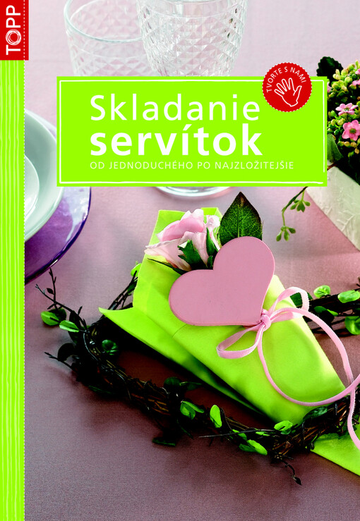 Skladanie servítok : od jednoduchého po najzložitejšie