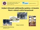 Zvýšení účinnosti vzdělávacího systému v krizovém řízení v oblasti vnitřní bezpečnosti: Praha 4.12.2013
