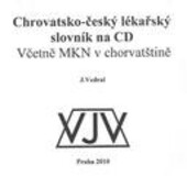 Chorvatsko-český lékařský slovník na CD: včetně MKN v chorvatštině