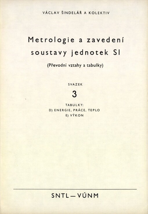 Metrologie a zavedení soustavy jednotek SI :(převodní vztahy a tabulky).Sv. 3,Tabulky: D. Energie, práce, teplo - E. Výkon