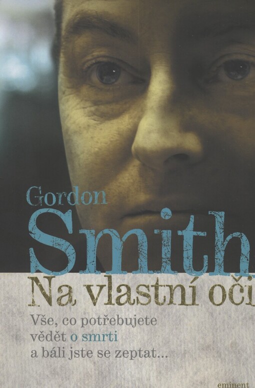 Na vlastní oči: [vše, co potřebujete vědět o smrti a báli jste se zeptat-- ]