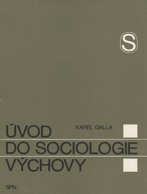 Úvod do sociologie výchovy: její vznik, vývoj a problematika : příručka pro vysoké školy vzdělávací učitele
