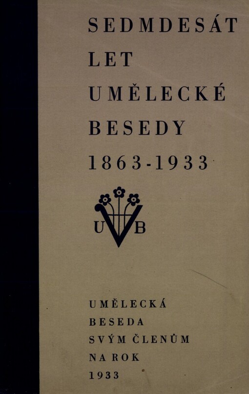 Sedmdesát let Umělecké besedy 1863-1933
