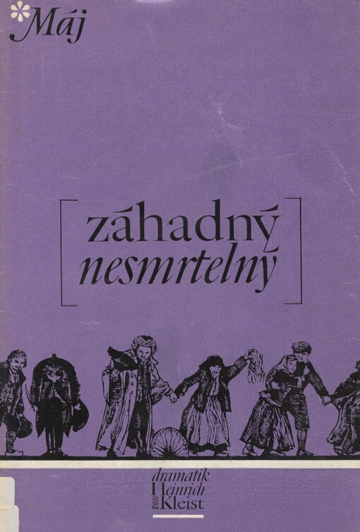 Záhadný nesmrtelný: [3 dramatická díla Heinricha von Kleista s komentářem]