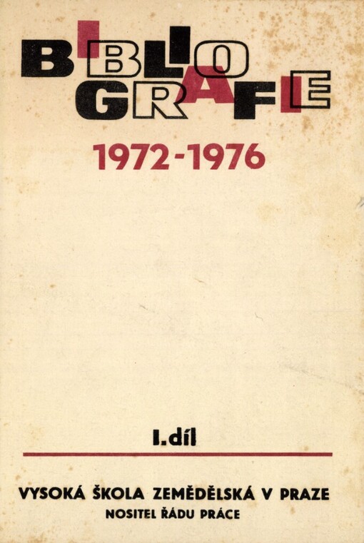 Bibliografie publikační činnosti pracovníků Vysoké školy zemědělské v Praze za léta 1972-1976.1. díl