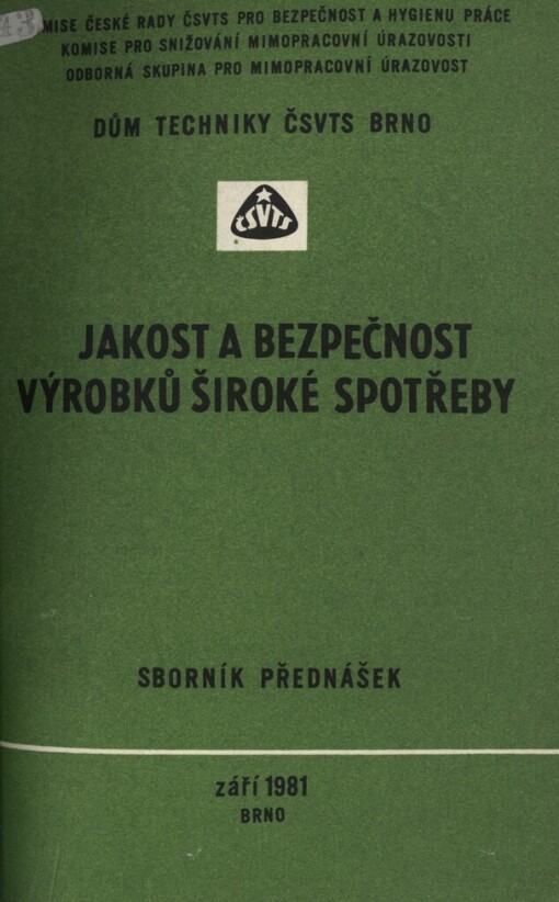Jakost a bezpečnost výrobků široké spotřeby: Konference, Brno, září 1981 : Sborník přednášek