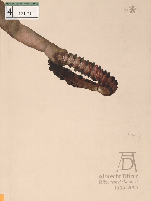 Albrecht Dürer - Růžencová slavnost: 1506–2006 : [Národní galerie v Praze, Sbírka starého umění : Valdštejnská jízdárna, 21.6.-1.10.2006]
