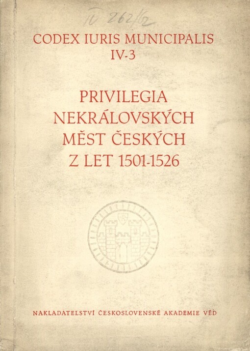 Privilegia nekrálovských měst českých z let 1501-1526 = Privilegia non regalium civitatum provincialium regni Bohemiae annorum 1501-1526