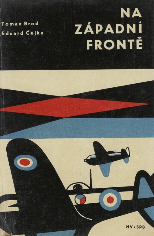 Na západní frontě :historie čs. vojenských jednotek na Západě v letech druhé světové války