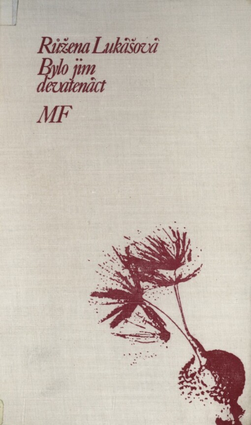 Bylo jim devatenáct :osudy bojovnic Svobodovy armády