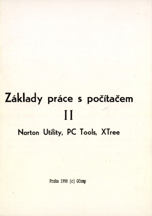 Obsluha mikropočítačů :základy práce s počítačem.[Díl] 2,Norton Utility, PC Tools, XTree