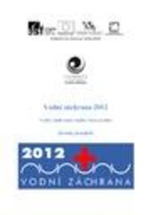 Vodní záchrana 2012: vodní záchranná služba včera a dnes : sborník přednášek
