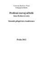 Profesní rozvoj učitelů: sborník příspěvků z konference : se uskutečnila ve dnech 23. a 24. dubna 2012 na Pedagogické fakultě UK v Praze