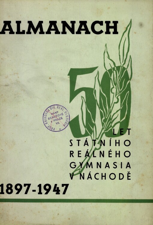 Padesát let státního reálného gymnasia v Náchodě :[Almanach] 1897-1947