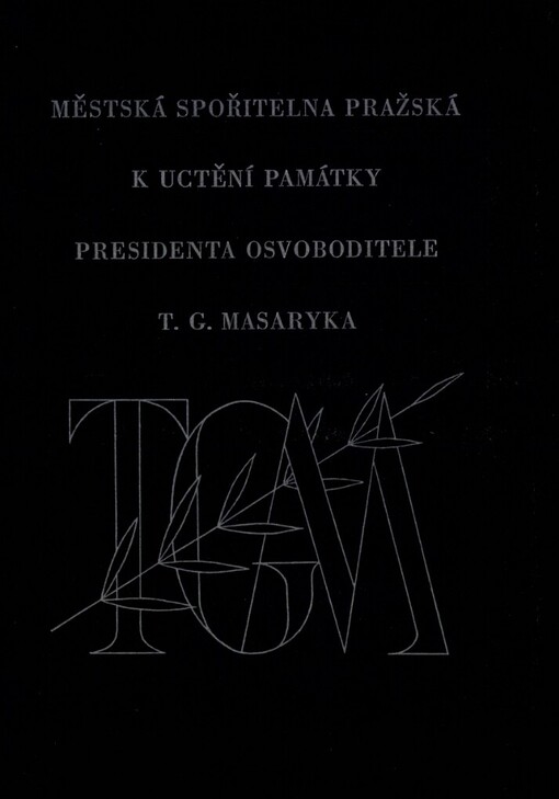 Městská spořitelna pražská k uctění památky presidenta Osvoboditele T.G. Masaryka