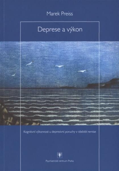 Deprese a výkon :kognitivní výkonnost u depresivní poruchy v období remise