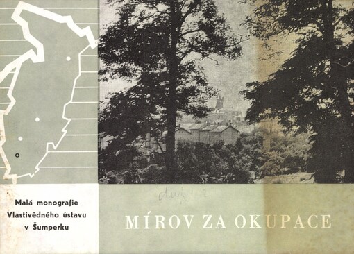 Mírov za okupace :[na věčnou paměť obětem fašismu v letech 1939-1945 na Mírově = wieczna chwala ofiarom faszyzmu pomordowanym w Mirowie w latach 1939-1945