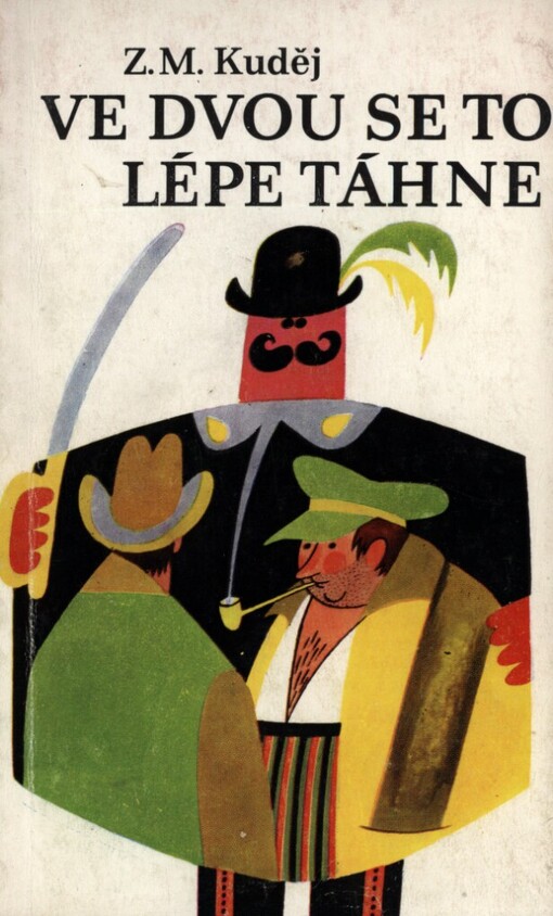 Ve dvou se to lépe táhne : hrst vzpomínek na pestré cesty po Čechách s Jaroslavem Haškem