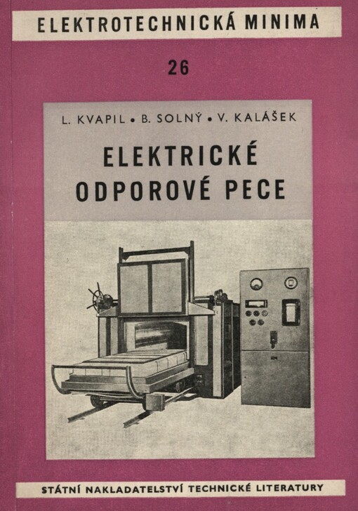 Elektrické odporové pece :určeno dělníkům a mistrům, kteří pracují v provozu při údržbě, opravách a na montážích elektrických odporových pecí
