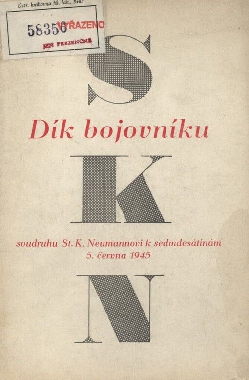 Dík bojovníku soudruhu S.K. Neumannovi k sedmdesátinám 5. června 1945 :[Sborník