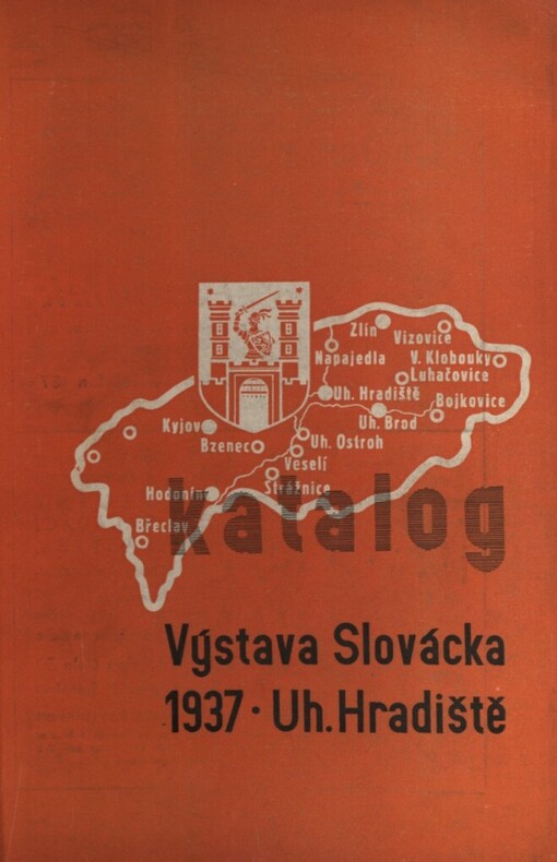 Katalog Výstavy Slovácka 1937 :Uh. Hradiště : 20. červen - 15. srpen