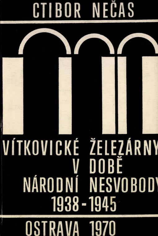 Vítkovické železárny v době národní nesvobody 1938-1945