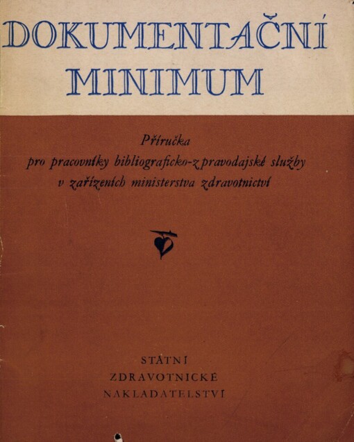 Dokumentační minimum :příručka pro pracovníky bibliograficko-zpravodajské služby v zařízeních ministerstva zdravotnictví