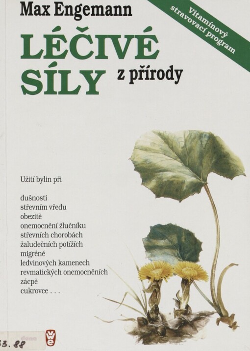 Léčivé síly z přírody: kniha o bylinách a vitamínech : návody na užívání bylin a správnou aplikaci vitamínů a některé dobré rady z formování způsobu života na biblickém základě