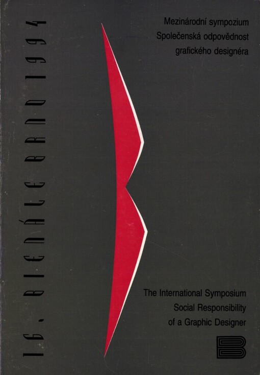 16. mezinárodní bienále grafického designu, Brno 1994 :plakát, firemní styl, propagační grafika : mezinárodní sympozium Společenská odpovědnost grafického designéra : Brno, Česká republika 16.-17.6.1994