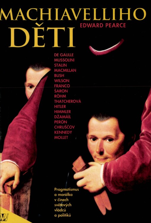Machiavelliho děti: [pragmatismus a morálka v činech světových vládců a politiků]